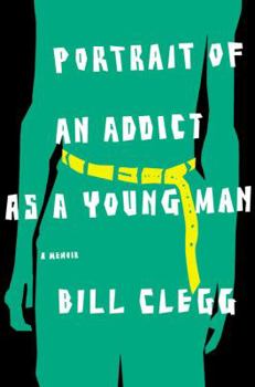 Hardcover Portrait of an Addict as a Young Man: A Memoir Book
