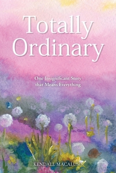 Paperback Totally Ordinary: One Insignificant Story that Means Everything Book