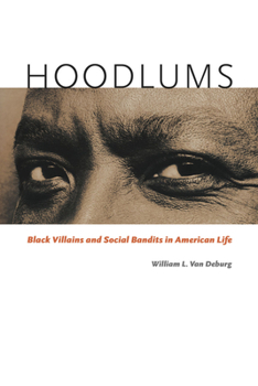 Hardcover Hoodlums: Black Villains and Social Bandits in American Life Book