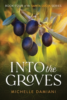 Into the Groves: Book Four of the Santa Lucia Series - Book #4 of the Santa Lucia
