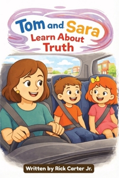 Tom & Sara Learn About Truth: A Christian Children’s Book About Truth, Opinions, and God’s Word (Tom and Sara's Big Lessons Colorbook Series)