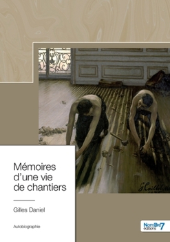 Paperback Mémoires d'une vie de chantiers [French] Book