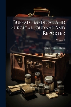 Paperback Buffalo Medical And Surgical Journal And Reporter; Volume 1 Book