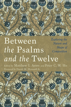 Between the Psalms and the Twelve: Exploring the Nature and Shape of Composition