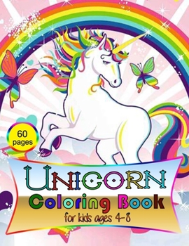 Paperback Unicorn Coloring Book: for Kids Ages 4-8: A beautiful collection of 60 pages unicorns illustrations for hours of fun! (Books for Kids) Book