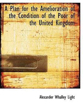 A Plan for the Amelioration of the Condition of the Poor of the United Kingdom