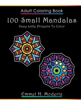 Paperback Adult Coloring Book 100 Small Mandalas - Easy Little Projects To Color!: 100 mini mandalas to color for stress relief reduction and relaxation. Design Book