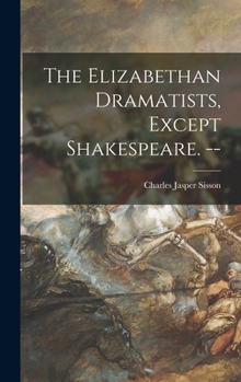 Hardcover The Elizabethan Dramatists, Except Shakespeare. -- Book