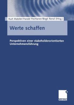 Paperback Werte Schaffen: Perspektiven Einer Stakeholderorientierten Unternehmensführung [German] Book