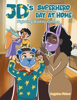 Paperback JD's Superhero Day at Home: Fighting Baddy Germs Book