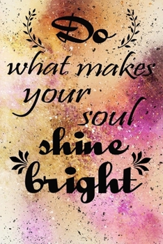 Paperback do what makes your soul shine bright motivational quote on pretty golden pink cover for the new year: 2020 Planner Jan 1 to Dec 31 daily Weekly & Mont Book