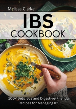 Paperback IBS Cookbook: 100+ Delicious and Digestive Friendly Recipes for Managing IBS Book