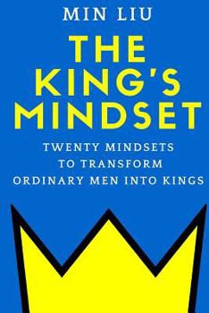 Paperback The King's Mindset: Twenty Mindsets to Transform Ordinary Men into Kings Book