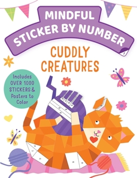 Paperback Mindful Sticker by Number: Cuddly Creatures: (Sticker Books for Kids, Activity Books for Kids, Mindful Books for Kids, Animal Books for Kids) Book