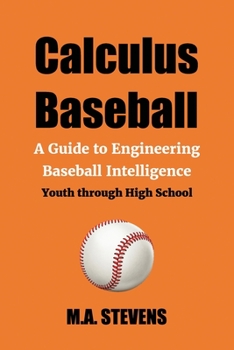 Paperback Calculus Baseball: A Guide to Engineering Baseball Intelligence Youth through High School Book
