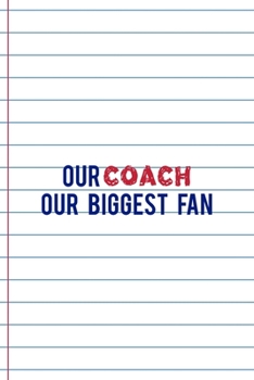Paperback Our Coach Our Biggest Fan: Coach Notebook Journal Composition Blank Lined Diary Notepad 120 Pages Paperback White Book