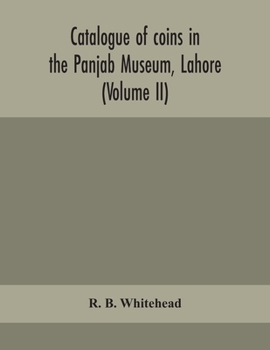 Paperback Catalogue of coins in the Panjab Museum, Lahore (Volume II) Coins of the Mughal Emperors Book