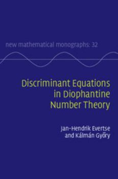 Discriminant Equations in Diophantine Number Theory - Book  of the New Mathematical Monographs