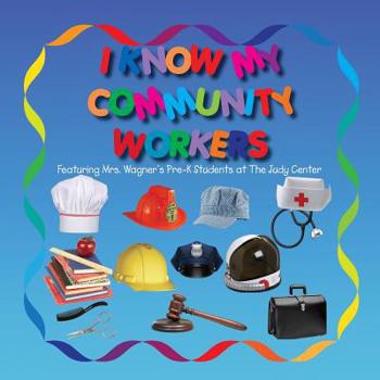 Paperback I Know My Community Workers Featuring Mrs. Wagner's Pre-K Students at The Judy Center Book
