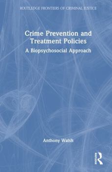 Hardcover Crime Prevention and Treatment Policies: A Biopsychosocial Perspective Book