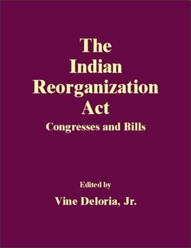 Hardcover The Indian Reorganization ACT: Congresses and Bills Book