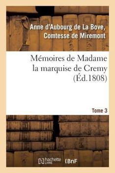 Paperback Mémoires de Madame La Marquise de Cremy. Tome 3 [French] Book
