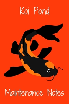 Paperback Koi Pond Maintenance Notes: Customized Compact Koi Pond Logging Book, Thoroughly Formatted, Great For Tracking & Scheduling Routine Maintenance, I Book