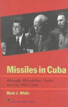 Hardcover Missiles in Cuba: Kennedy, Khrushchev, Castro and the 1962 Crisis Book