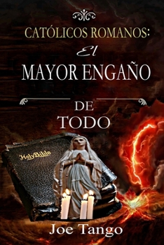 Paperback Católicos Romanos: El Engaño Más Grande de Todos [Spanish] Book