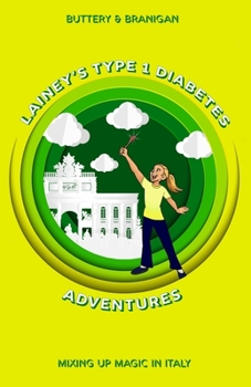 Paperback Lainey's Type One Diabetes Adventures: Mixing Up Magic in Italy, Book 2 Book