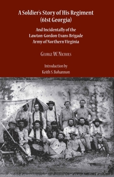 A soldier's story of his regiment (61st Georgis) and incidentally of the Lawton-Gordon-Evans brigade, Army northern Virginia - Book  of the Seeing the Elephant
