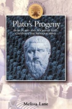 Paperback Plato's Progeny: How Plato and Socrates Still Captivate the Modern Mind Book
