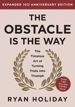 Hardcover The Obstacle Is the Way 10th Anniversary Edition: The Timeless Art of Turning Trials Into Triumph Book