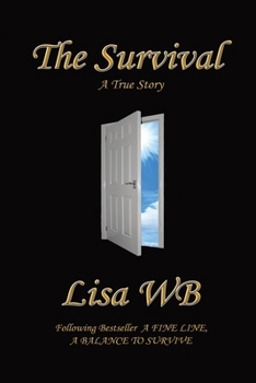 The Survival A True Story by Lisa WB Following A Fine Line A Balance to Survive.