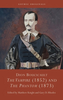 Dion Boucicault: The Vampire (1852) and The Phantom (1873) (CYMRU - Gothic Originals)