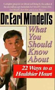 Paperback Dr. Earl Mindell's What You Should Know about 22 Ways to a Healthier Heart Book