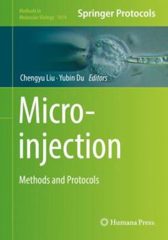 Microinjection: Methods and Protocols - Book #1874 of the Methods in Molecular Biology