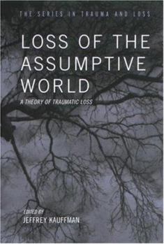 Hardcover Loss of the Assumptive World (Series in Trauma and Loss) Book