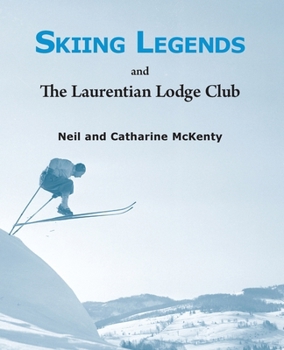 Paperback Skiing Legends and the Laurentian Lodge Club Book