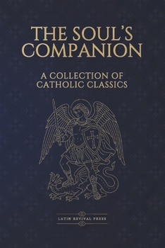 The Soul’s Companion: Four Catholic Classics on Sin, Death, Prayer, and Eternal Life