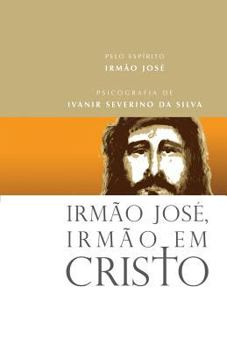 Irmão José, Irmão Em Cristo (Portuguese Edition)