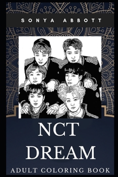 Paperback NCT Dream Adult Coloring Book: Iconic South Korean Kpop Band and Beautiful Dancers Inspired Coloring Book for Adults Book