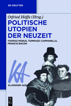 Politische Utopien Der Neuzeit: Thomas Morus, Tommaso Campanella, Francis Bacon