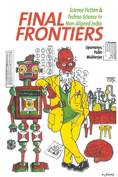 Hardcover Final Frontiers: Science Fiction and Techno-Science in Non-Aligned India Book