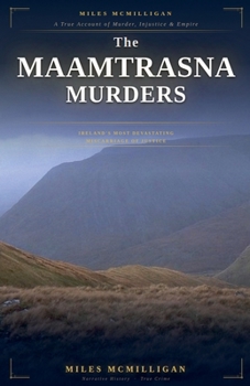 The Maamtrasna Murders Ireland's Most Devastating Miscarriage of Justice