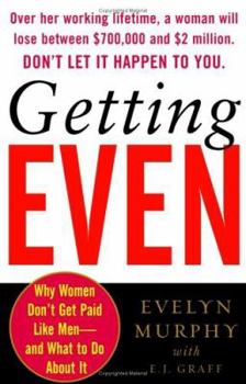 Hardcover Getting Even: Why Women Don't Get Paid Like Men--And What to Do about It Book