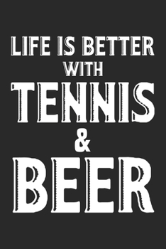 Life is better with tennis and beer: diary, notebook, book 100 lined pages in softcover for everything you want to write down and not forget