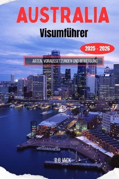 Paperback AUSTRALIA Visumführer 2025-2026: Arten, Voraussetzungen und Bewerbung [German] Book