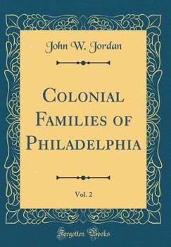 Hardcover Colonial Families of Philadelphia, Vol. 2 (Classic Reprint) Book