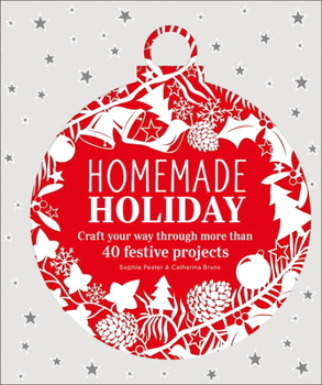 Paperback Homemade Holiday: Craft Your Way Through More Than 40 Festive Projects Book